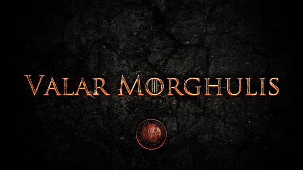 Valar Morghulis Game Of Thrones Background