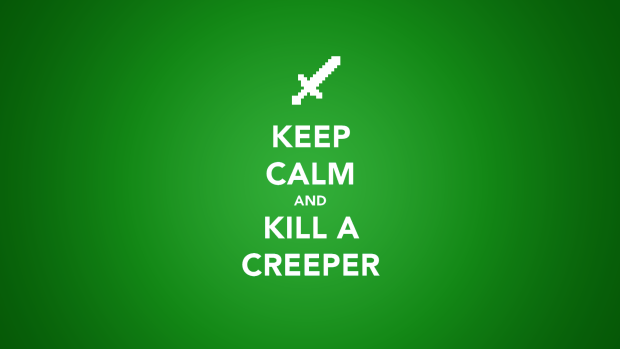 Keep calm and kill a creeper