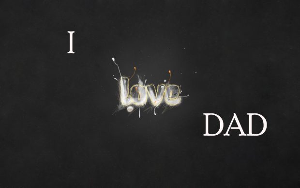 I love Dad Wallpaper.