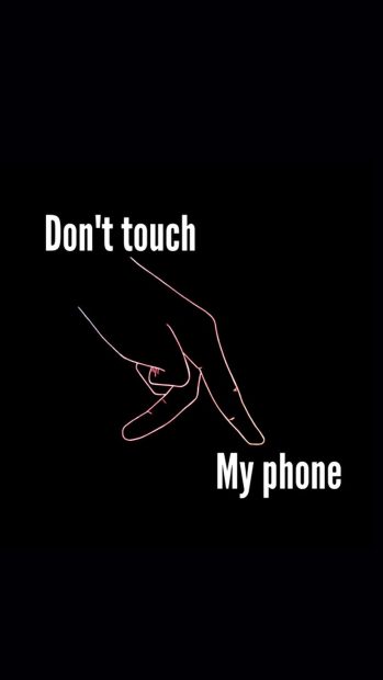 Don T Touch My Phone Wallpapers