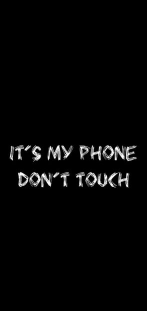 Bold white lettering saying its my phone dont touch on a black background