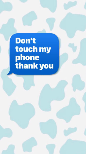Blue text message on abstract light blue and white pattern with dont touch my phone phrase