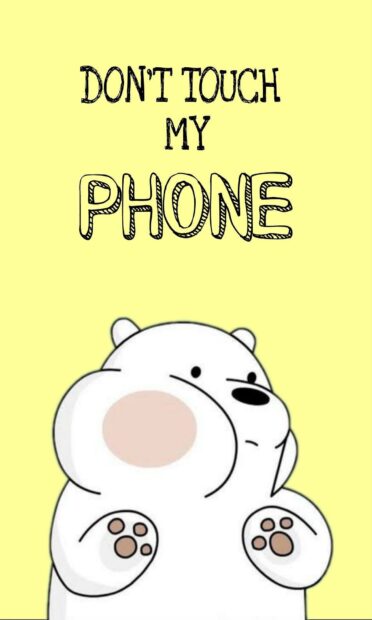 A cute bear with a warning message dont touch my phone on a yellow background