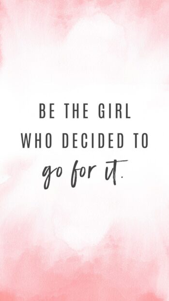 Motivational quote encouraging the girl to decide to go for it with a pink watercolor background