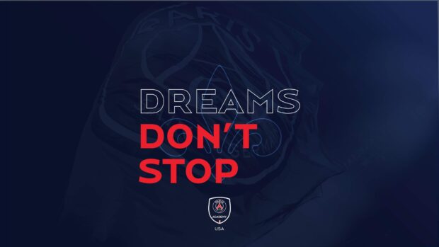 Paris Saint Germain flag with the phrase Dreams Dont Stop in bold letters