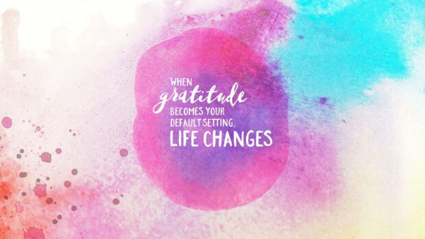 When gratitude becomes your default setting life changes in colorful watercolor design