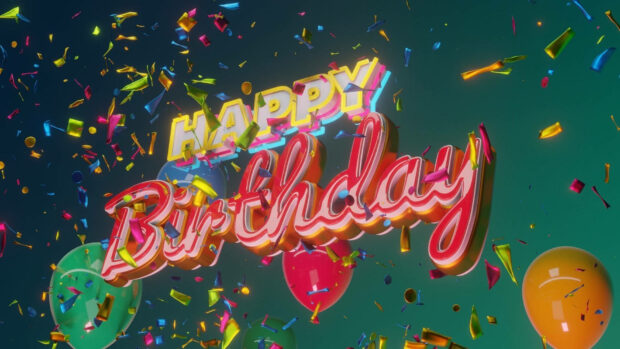 Its My Birthday Wallpaper featuring a vibrant 3D 'Happy Birthday' text surrounded by colorful confetti and balloons