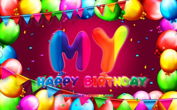 A festive birthday wallpaper with 'MY HAPPY BIRTHDAY' text surrounded by colorful balloons and banners