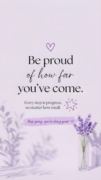 This aesthetic purple wallpaper features a motivational quote: 'Be proud of how far you've come.' The minimalist design includes a small lavender bouquet, a heart, and subtle leaf shadows