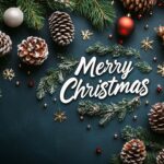 Pinecones, Christmas ornaments, and evergreen branches arranged on a dark background with "Merry Christmas" text.