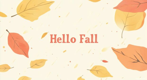 Muted orange and yellow tones with a few scattered leaves and the text Hello Fall written across the center in simple.