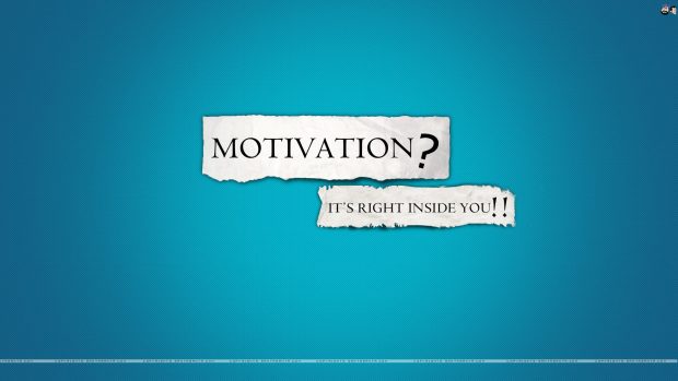 Motivation is inside you quote.