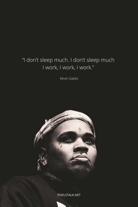 Best Kevin Gates Quotes 1.