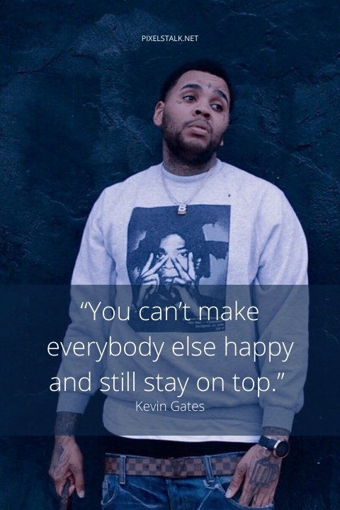 Best Kevin Gates Quotes 3.