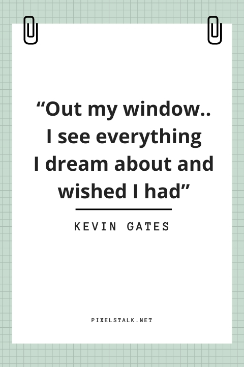 Best Kevin Gates Quotes 5.