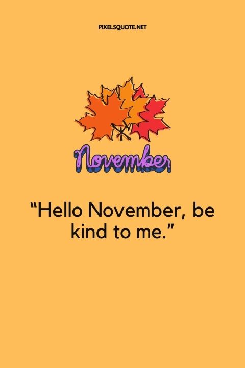Hello November, be kind to me.