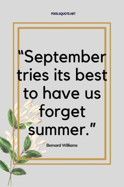 “September tries its best to have us forget summer ”.
