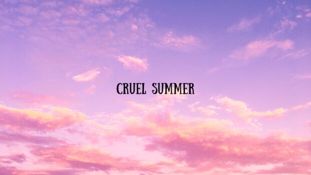 Cruel Summer Wallpaper.