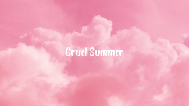 Free download Cruel Summer Wallpaper.